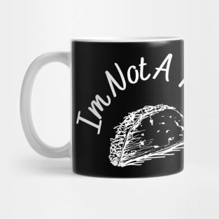 Im not a taco Mug